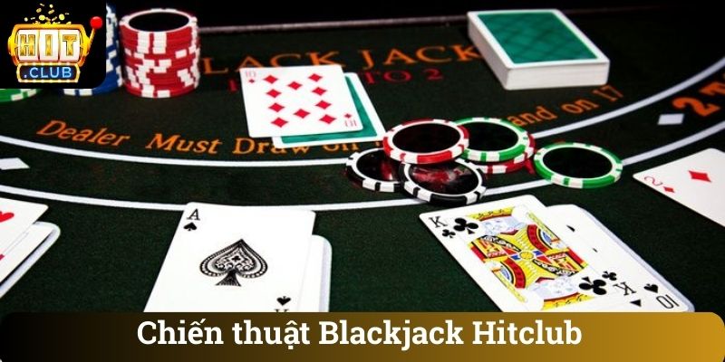 Chiến thuật Blackjack Hitclub