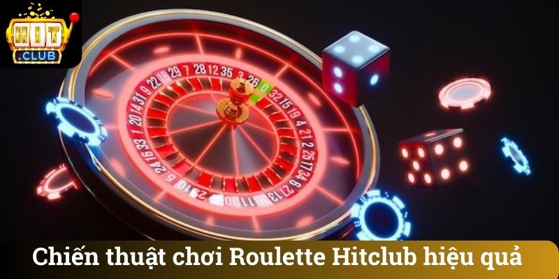 Chiến thuật chơi Roulette Hitclub hiệu quả