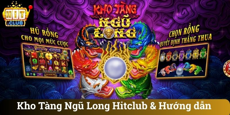 Kho Tàng Ngũ Long Hitclub & Hướng dẫn