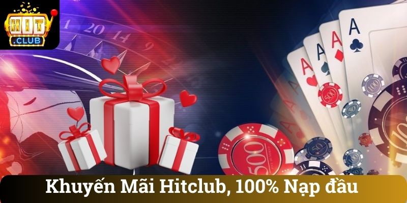 Khuyến Mãi Hitclub, 100% Nạp đầu