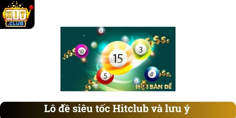 Lô đề siêu tốc Hitclub và lưu ý