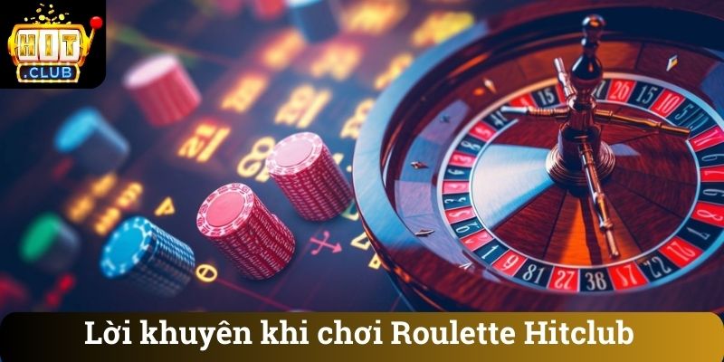 Lời khuyên khi chơi Roulette Hitclub