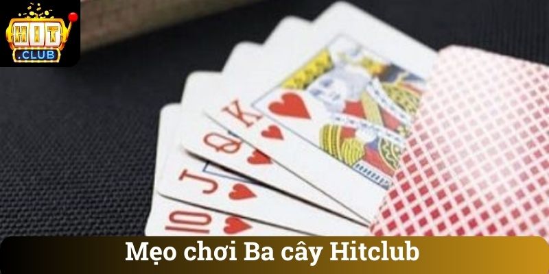 Mẹo chơi Ba cây Hitclub