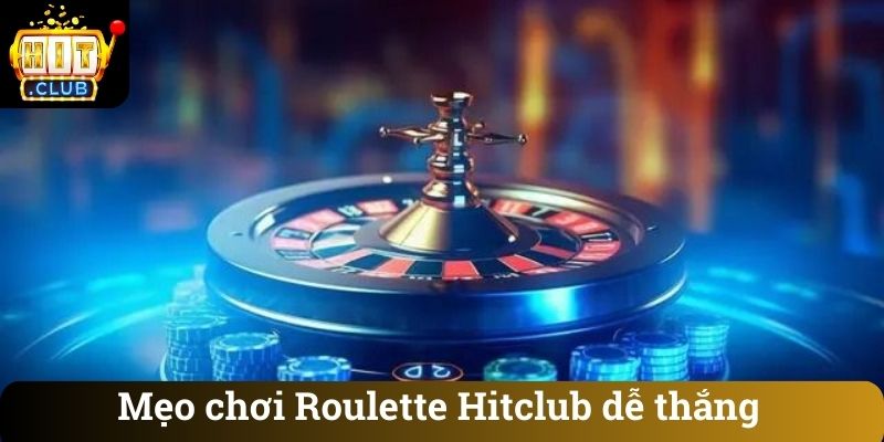 Mẹo chơi Roulette Hitclub dễ thắng