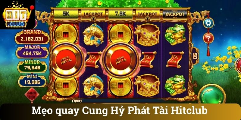 Mẹo quay Cung Hỷ Phát Tài Hitclub