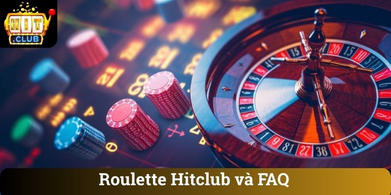 Roulette Hitclub và FAQ