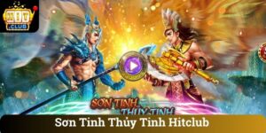 Sơn Tinh Thủy Tinh Hitclub