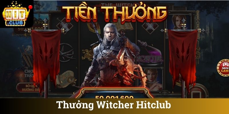 Thưởng Witcher Hitclub